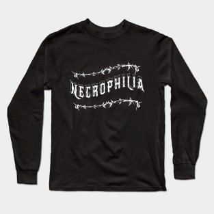 NECROPHILIA Long Sleeve T-Shirt